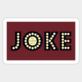 Inside Joke - You Wouldn't Get It Sticker